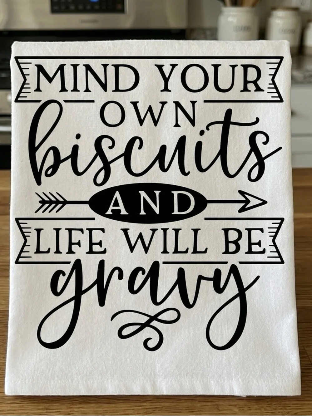 Kitchen Towel - mind your own biscuits and life will be gravy